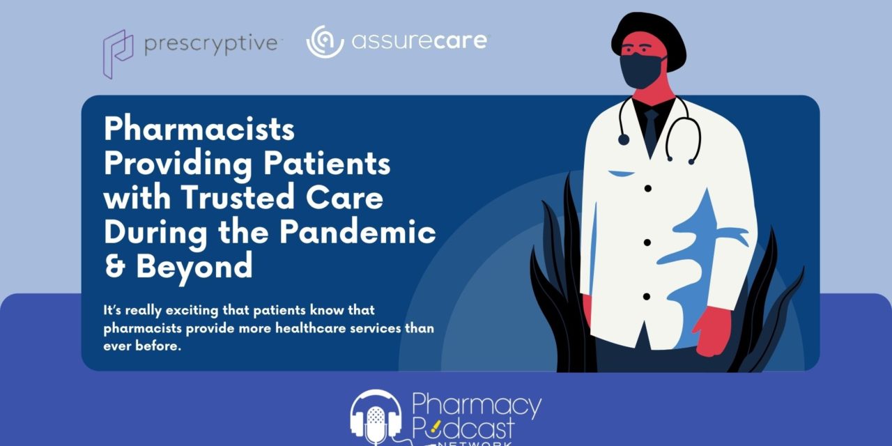Pharmacists Providing Patients with Trusted Care During the Pandemic & Beyond