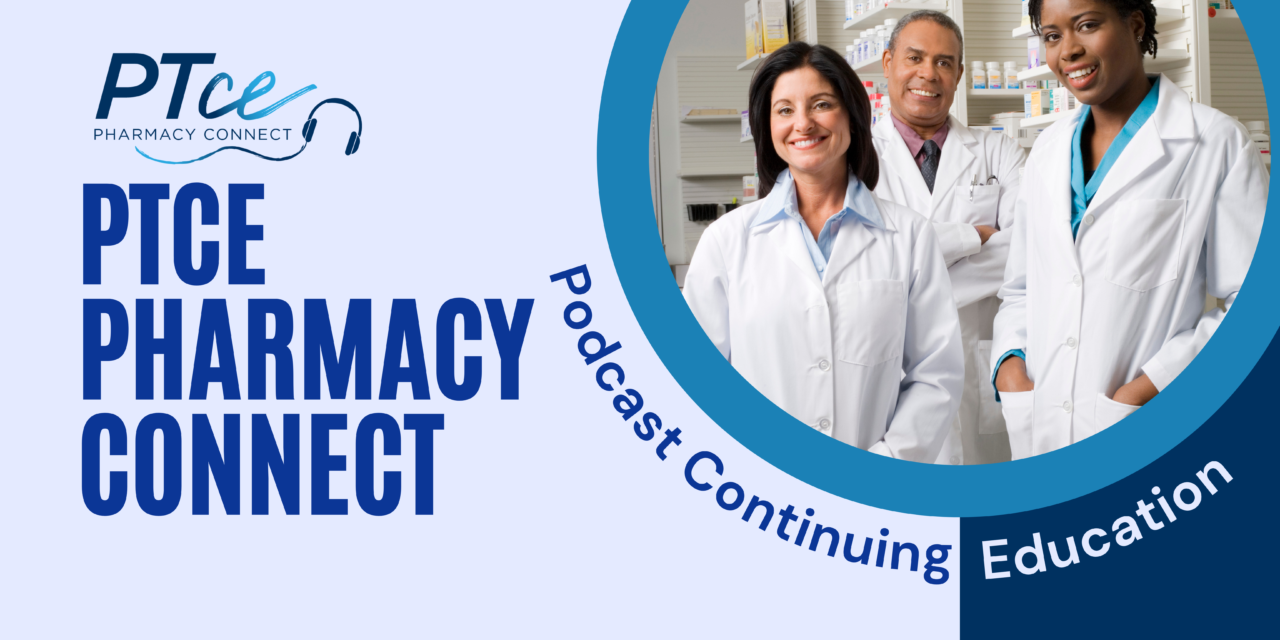 PTCE Pharmacy Connect | Podcast Continuing Education
